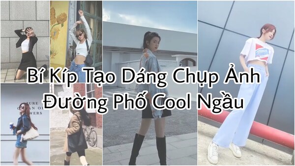 cách tạo dáng chụp ảnh ngầu